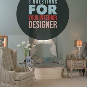 3 Questions to Ask Your Interior Designer