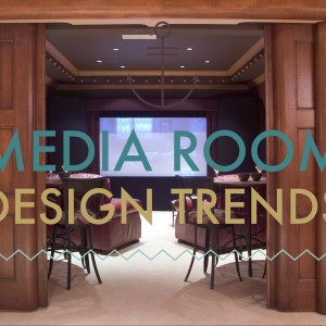 Media Room Ideas- Hot Design Trends