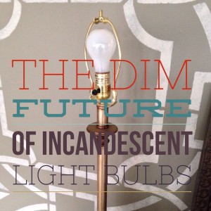 The Dim Future of Incandescent Lighting
