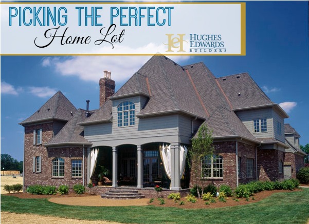 How to Choose the Perfect Luxury Home Lot in Tennessee - Hughes Edwards Builders
